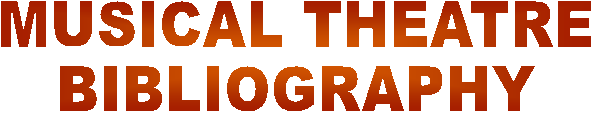 THE NEW LINE
MUSICAL THEATRE
BIBLIOGRAPHY
